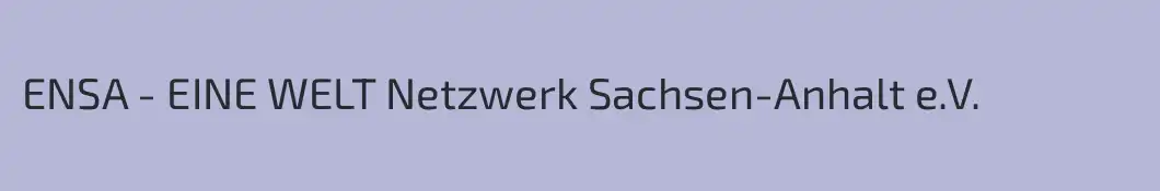 ENSA - EINE WELT Netzwerk Sachsen-Anhalt e.V.